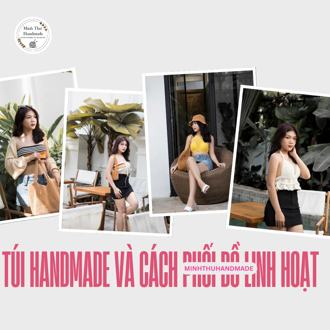 Túi Handmade Và Cách Phối Đồ Linh Hoạt 