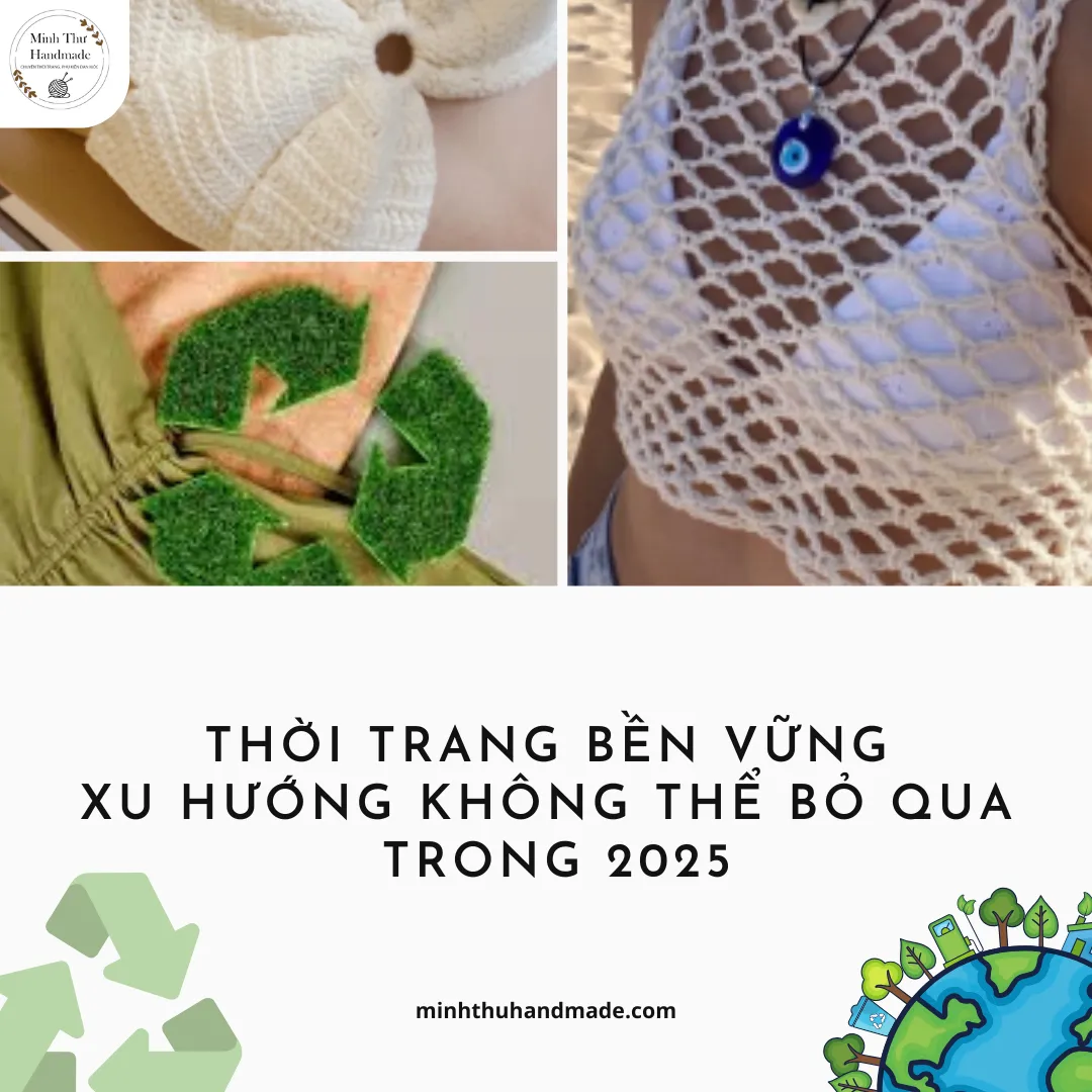 Thời trang bền vững: Xu hướng không thể bỏ qua trong 2025