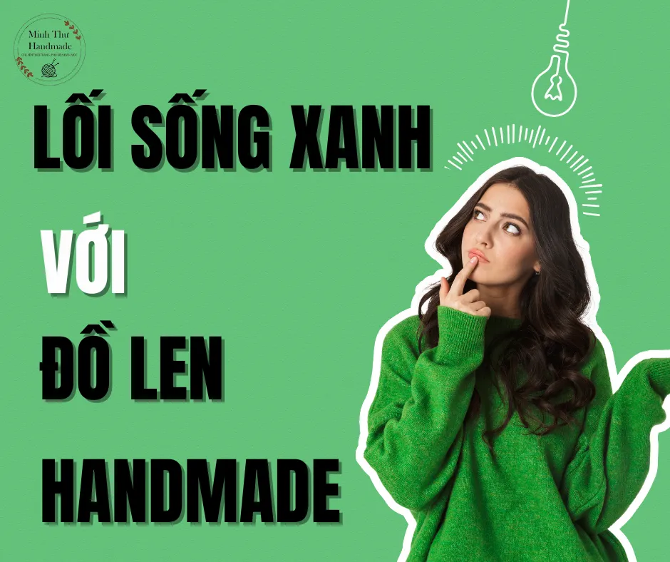 Lối sống xanh với đồ len handmade và những bật mí thú vị
